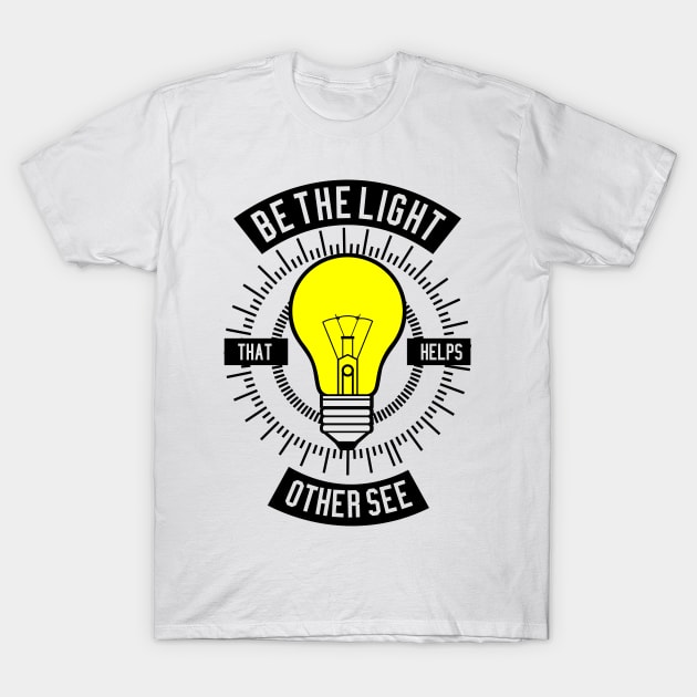 Be The Light T-Shirt by Z1